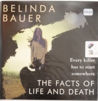 The Facts of Life and Death written by Belinda Bauer performed by Colleen Prendergast on Audio CD (Unabridged)